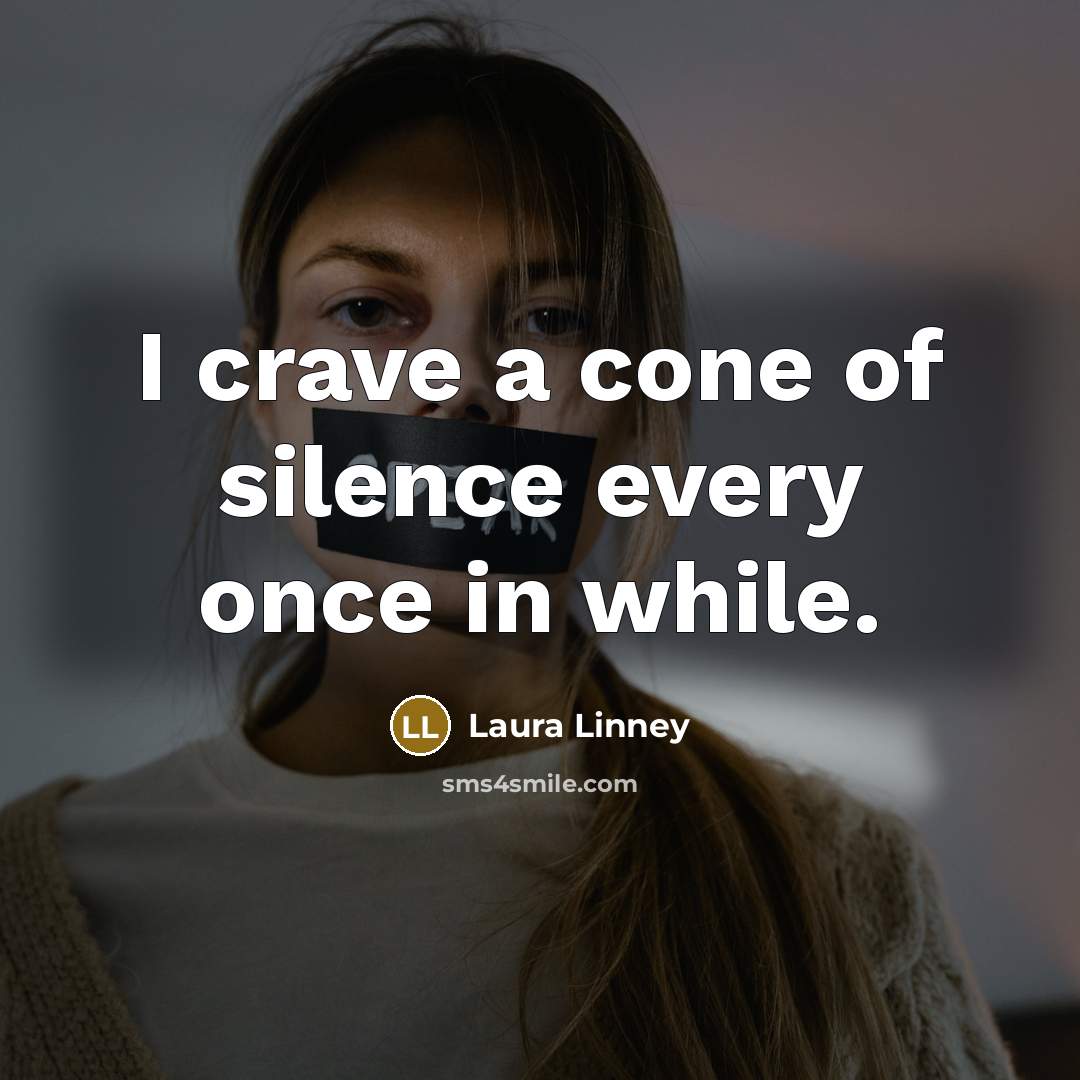 “I crave a cone of silence every once in while.…” quote by Laura Linney