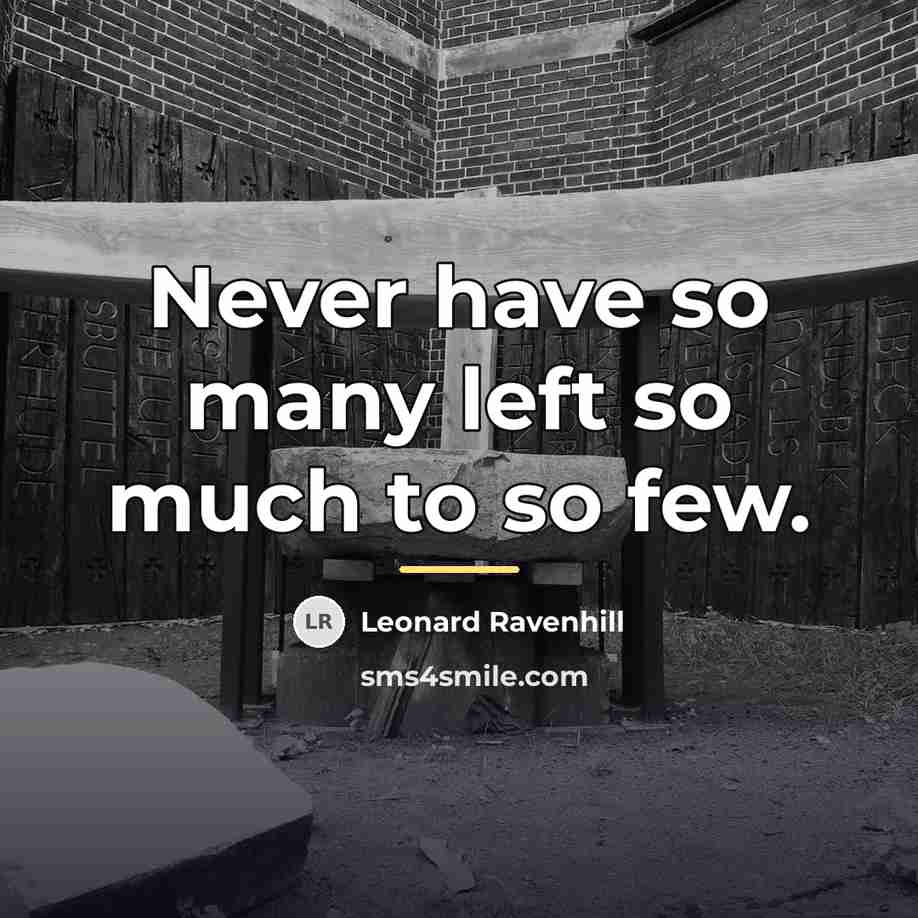 “Never have so many left so much to so few.…” quote by Leonard Ravenhill