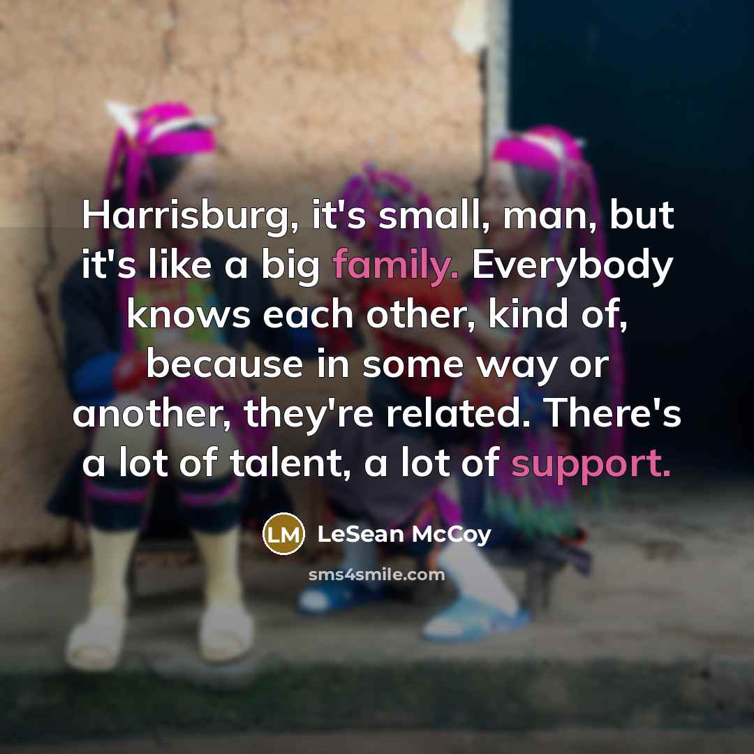 “Harrisburg, it's small, man, but it's like a big family.…” quote by LeSean McCoy