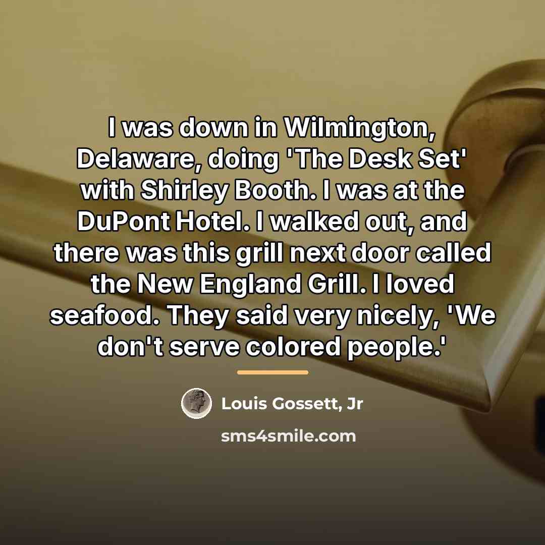 “I was down in Wilmington, Delaware, doing 'The Desk Set'…” quote by Louis Gossett, Jr