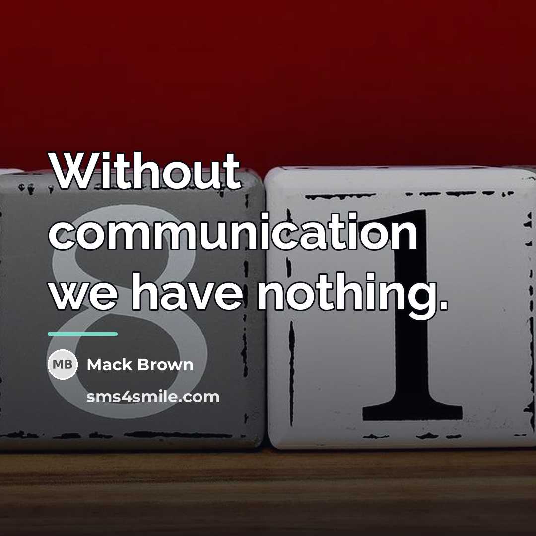 “Without communication we have nothing.…” quote by Mack Brown
