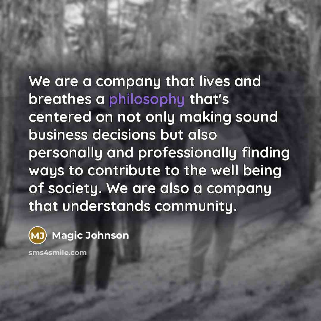 “We are a company that lives and breathes a philosophy…” quote by Magic Johnson
