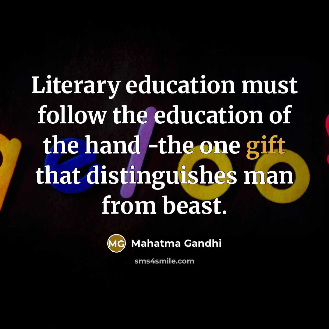 “Literary education must follow the education of the hand -the…” quote by Mahatma Gandhi