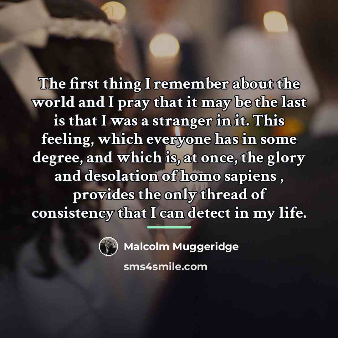 “The first thing I remember about the world and I…” quote by Malcolm Muggeridge