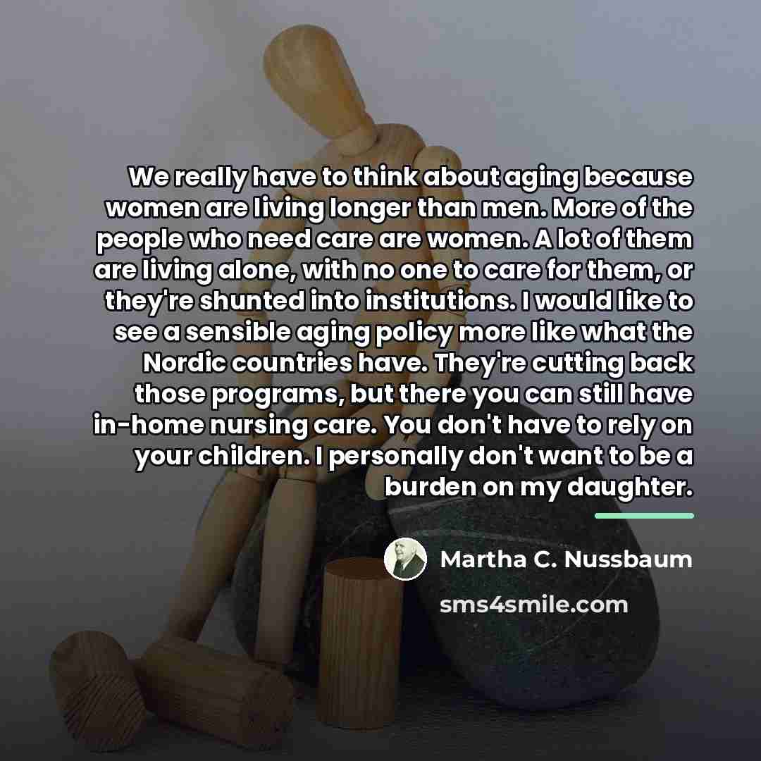 “We really have to think about aging because women are…” quote by Martha C. Nussbaum