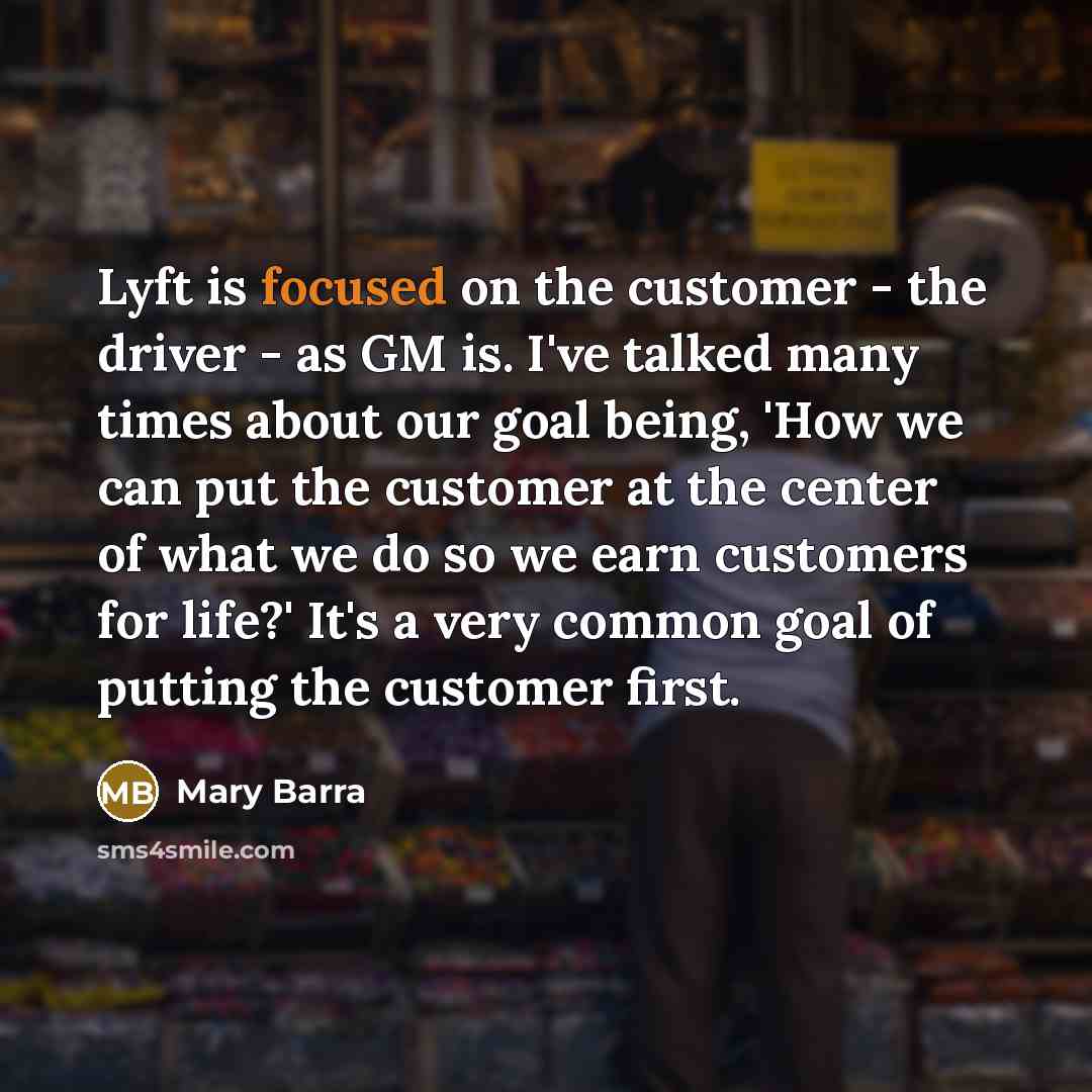“Lyft is focused on the customer - the driver -…” quote by Mary Barra