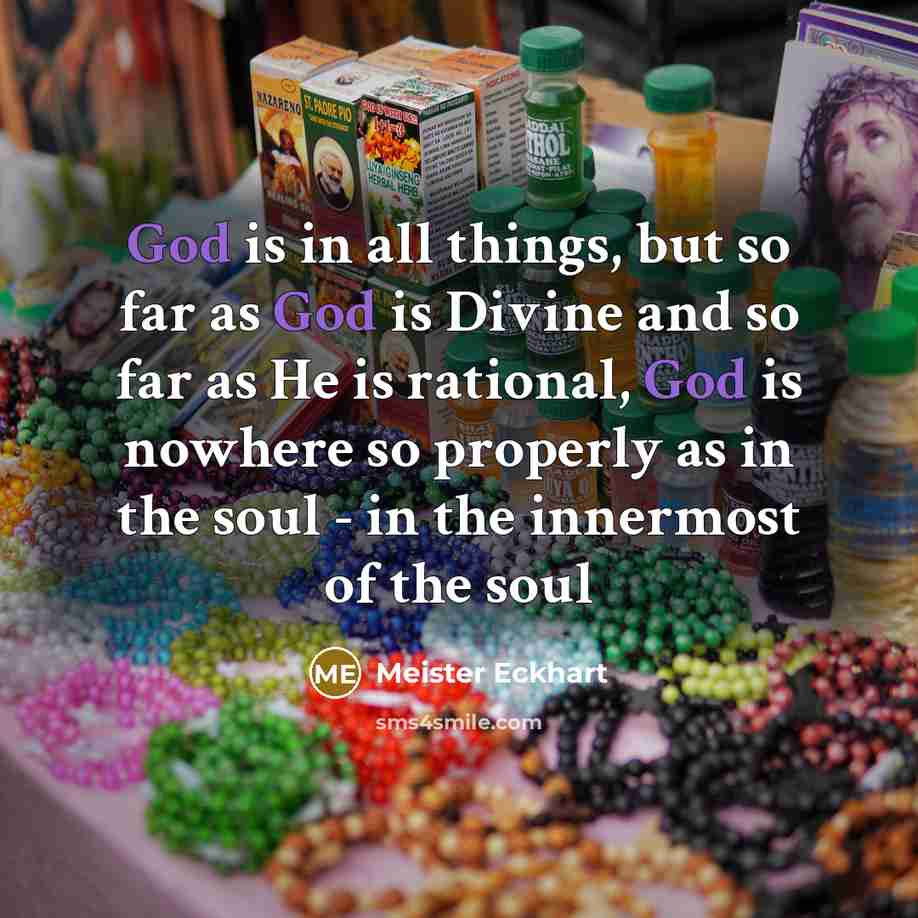 “God is in all things, but so far as God…” quote by Meister Eckhart