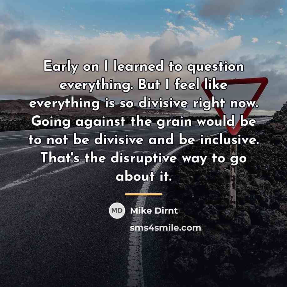 “Early on I learned to question everything. But I feel…” quote by Mike Dirnt
