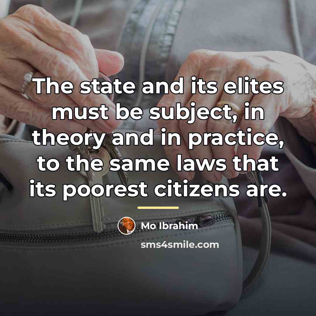 “The state and its elites must be subject, in theory…” quote by Mo Ibrahim