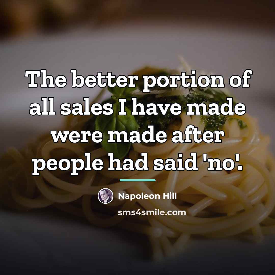 “The better portion of all sales I have made were…” quote by Napoleon Hill