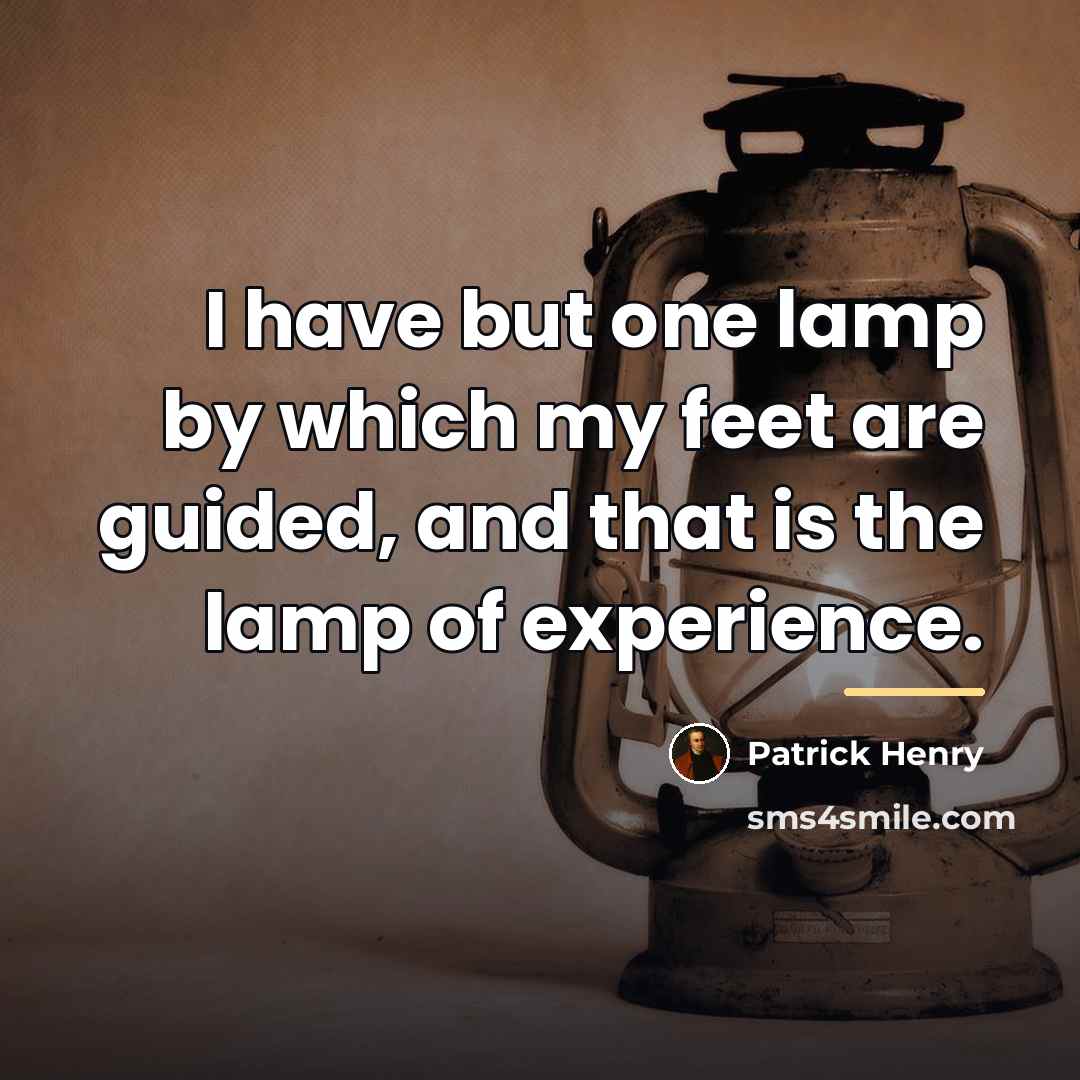 “I have but one lamp by which my feet are…” quote by Patrick Henry