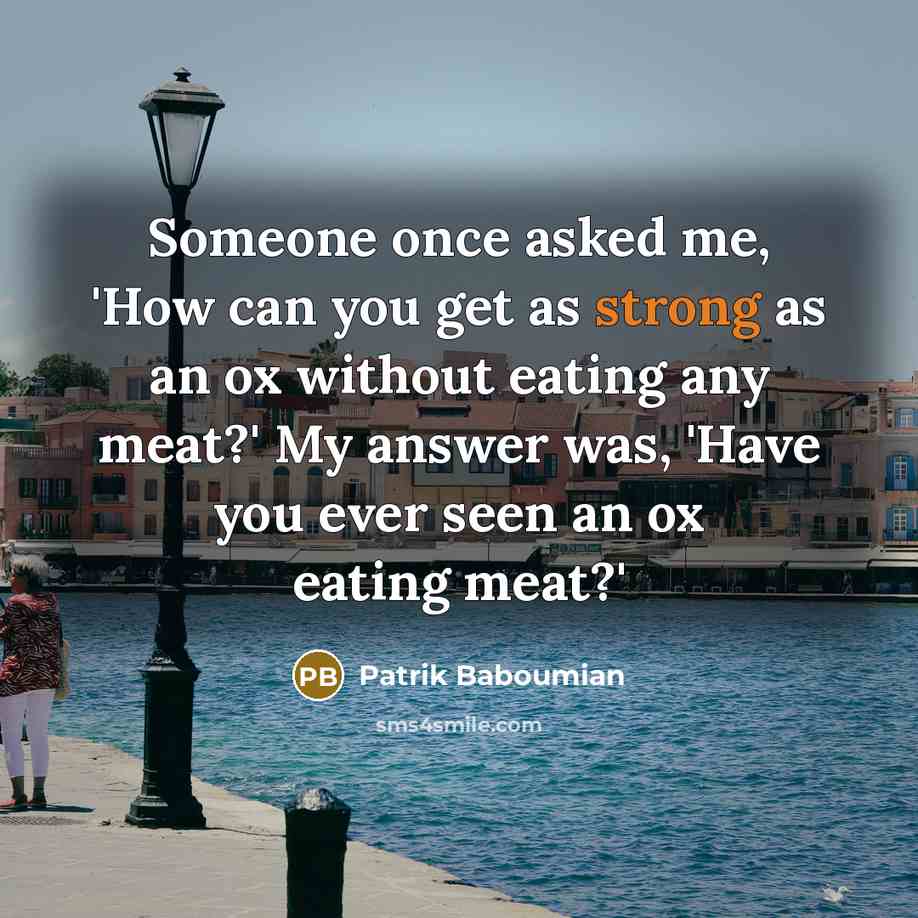 “Someone once asked me, 'How can you get as strong…” quote by Patrik Baboumian