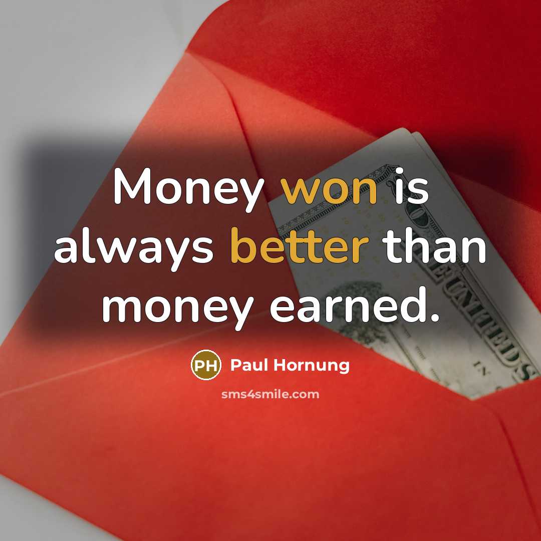 “Money won is always better than money earned.…” quote by Paul Hornung