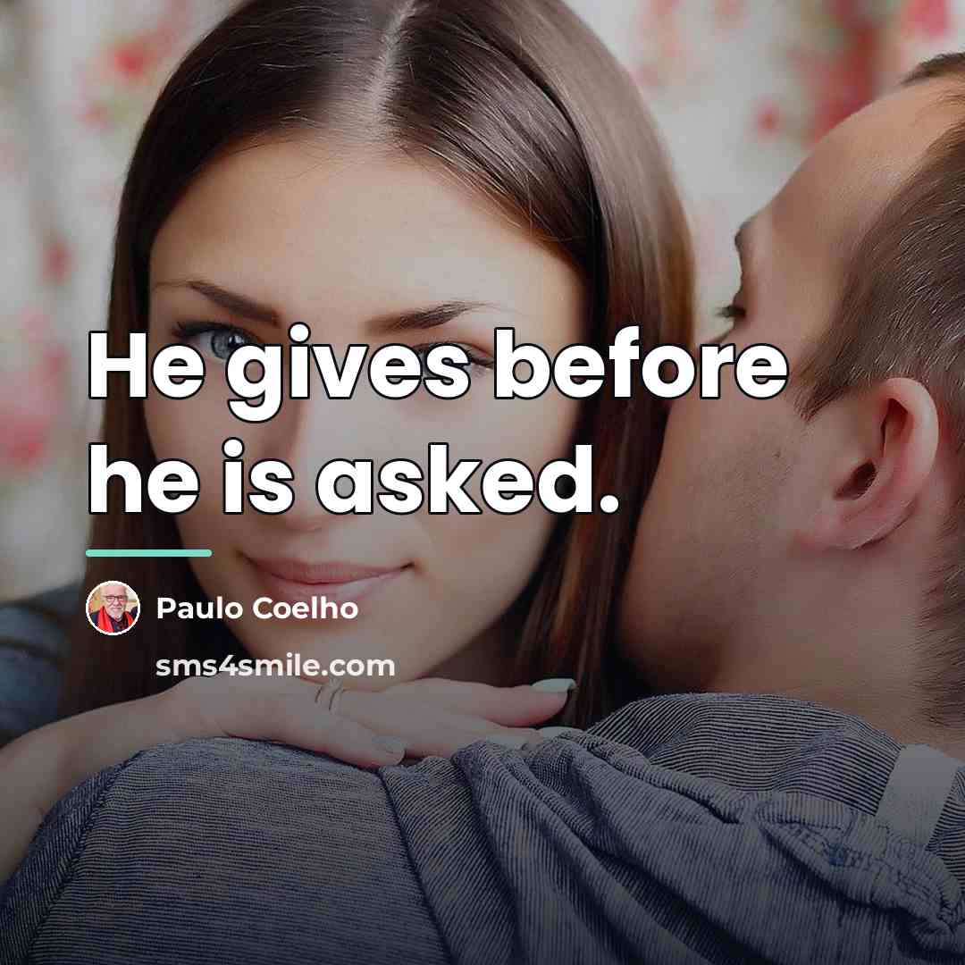 “He gives before he is asked.…” quote by Paulo Coelho