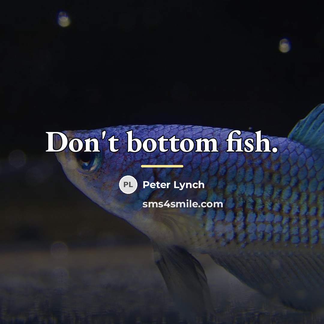 “Don't bottom fish.…” quote by Peter Lynch