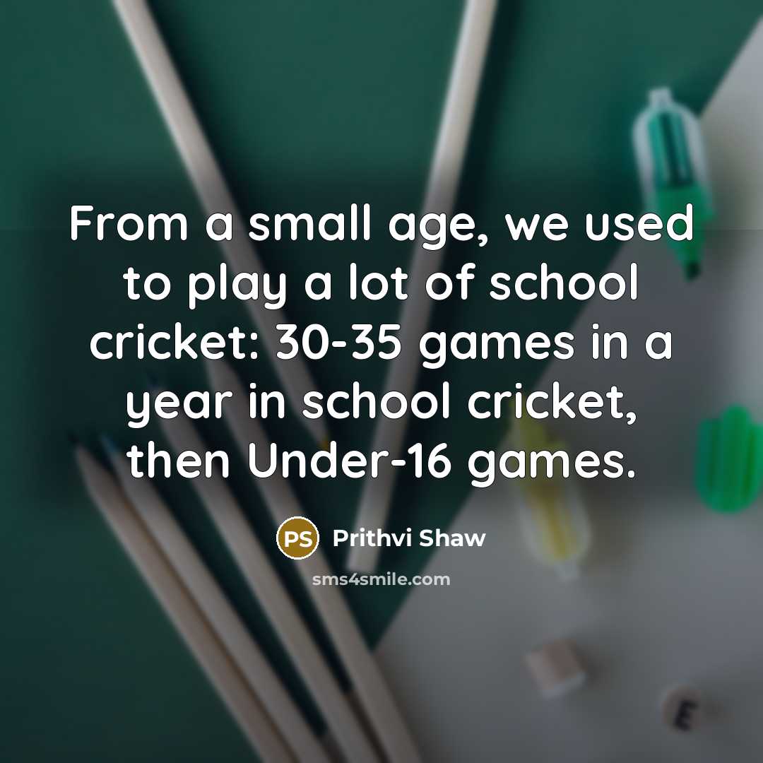“From a small age, we used to play a lot…” quote by Prithvi Shaw
