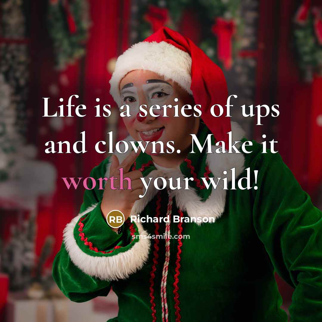 “Life is a series of ups and clowns. Make it…” quote by Richard Branson
