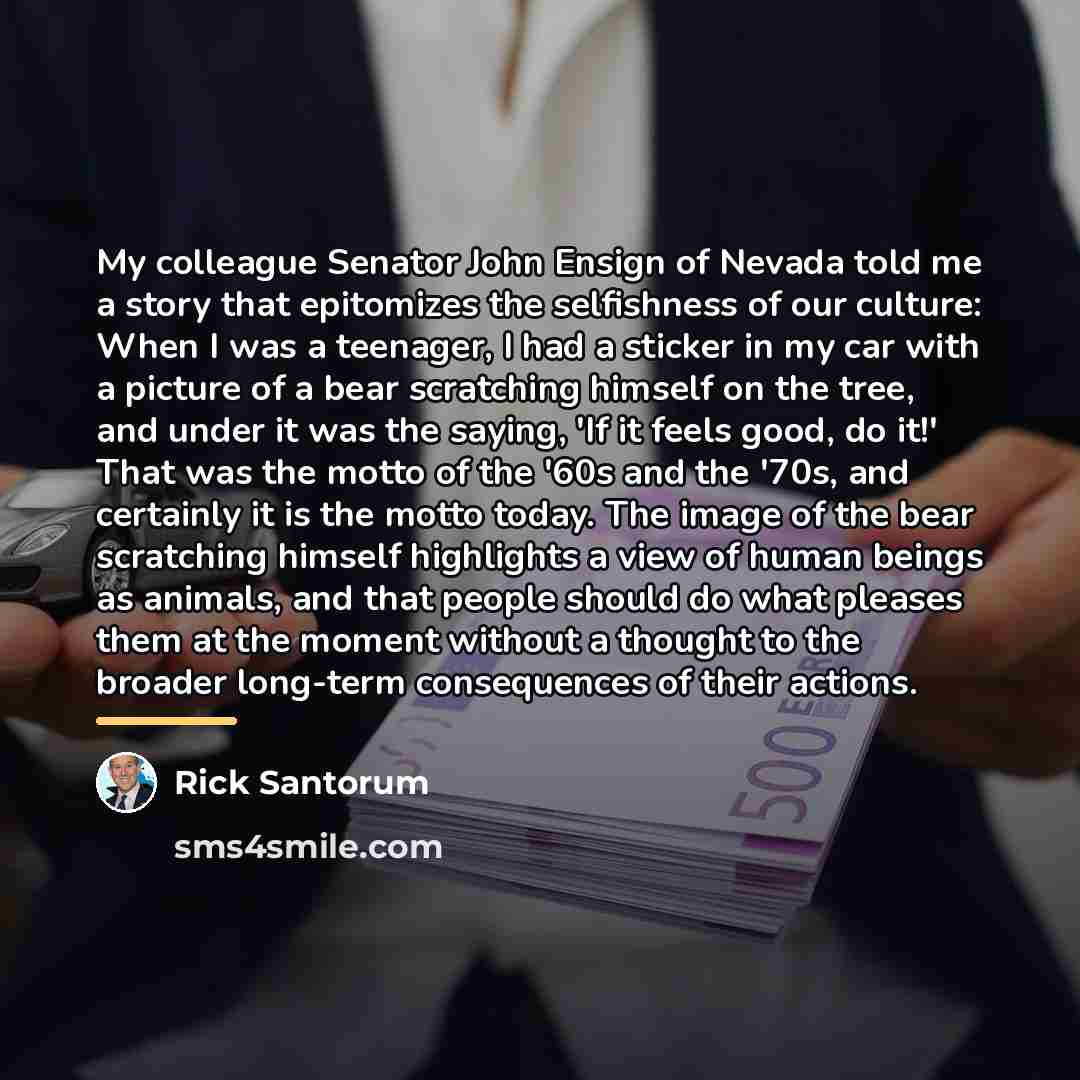 “My colleague Senator John Ensign of Nevada told me a…” quote by Rick Santorum