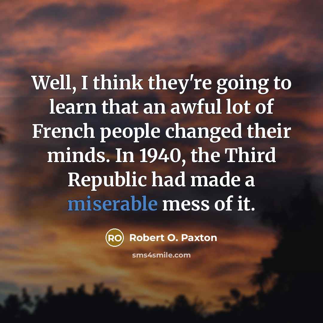 “Well, I think they're going to learn that an awful…” quote by Robert O. Paxton