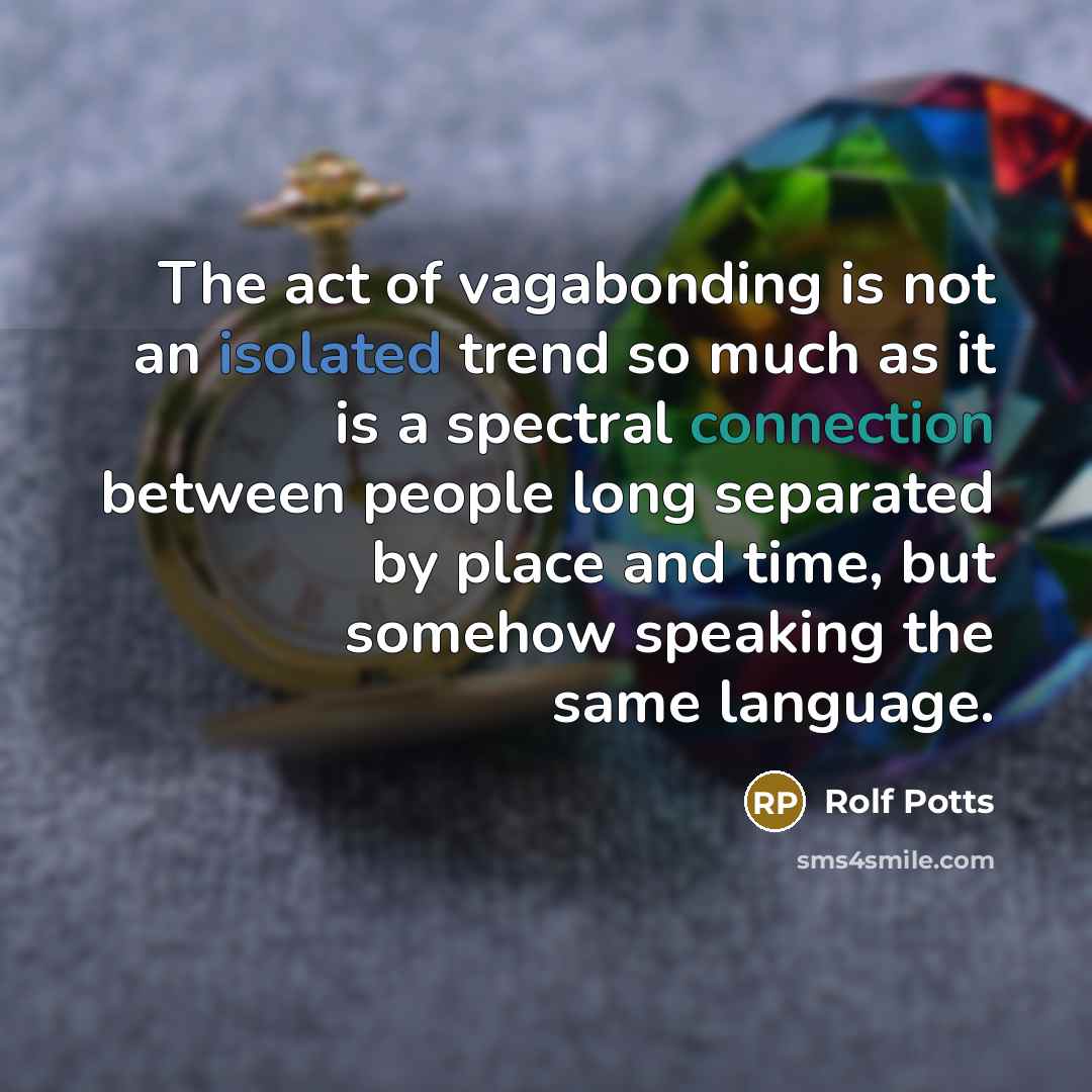 “The act of vagabonding is not an isolated trend so…” quote by Rolf Potts