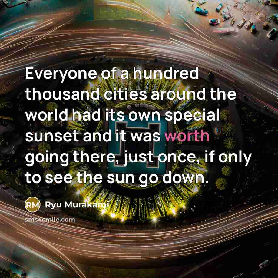 “Everyone of a hundred thousand cities around the world had…” quote by Ryu Murakami