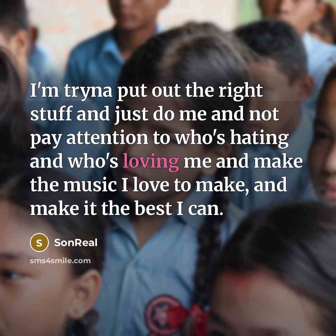 “I'm tryna put out the right stuff and just do…” quote by SonReal
