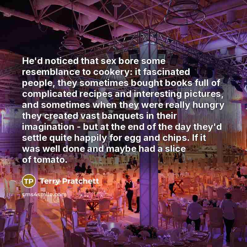 “He'd noticed that sex bore some resemblance to cookery: it…” quote by Terry Pratchett