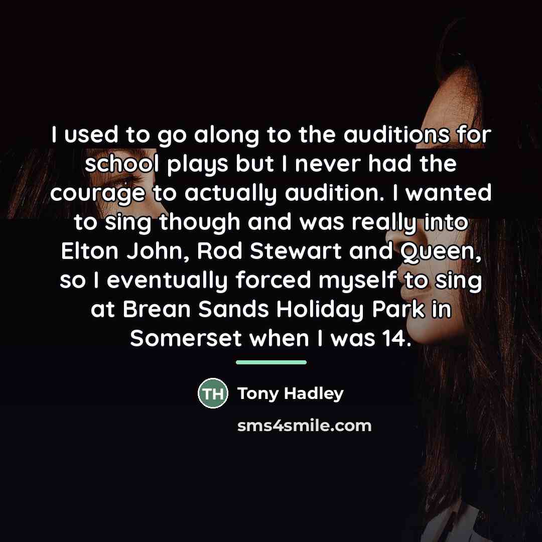 “I used to go along to the auditions for school…” quote by Tony Hadley