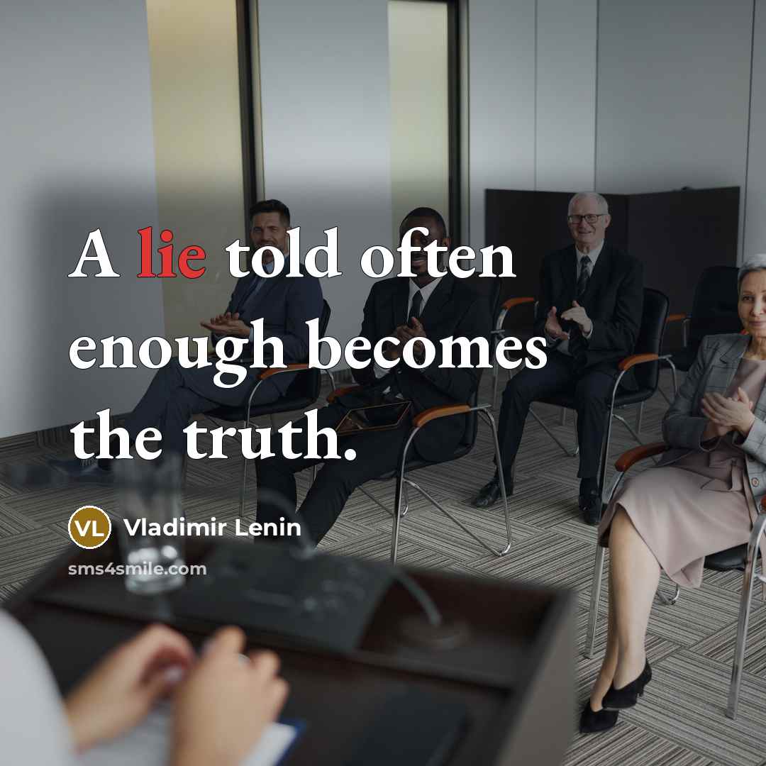“A lie told often enough becomes the truth.…” quote by Vladimir Lenin