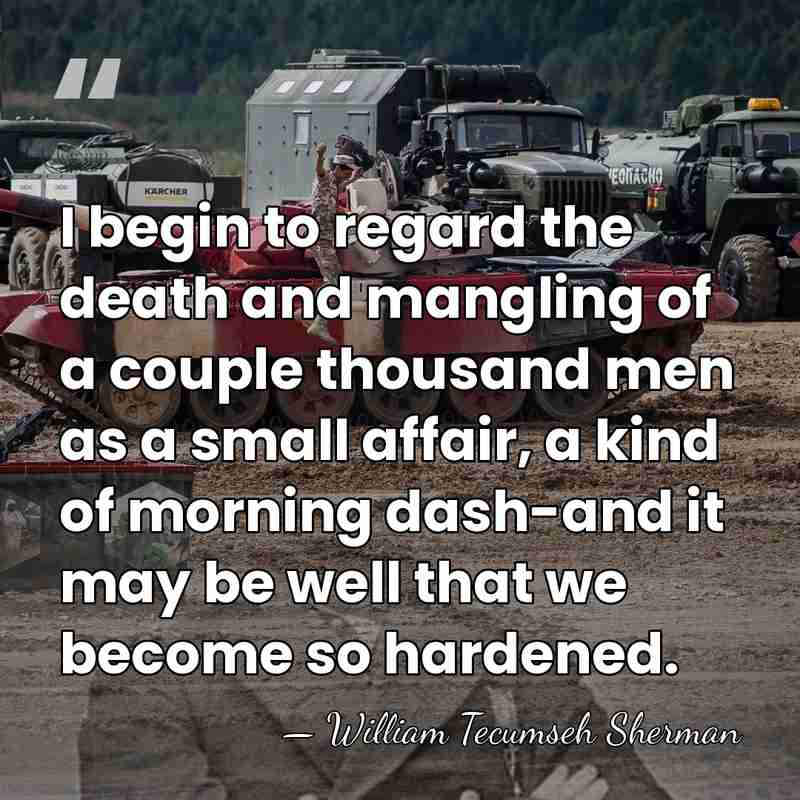 I begin to regard the death and mangling of a couple thousand&hellip; - William Tecumseh Sherman
