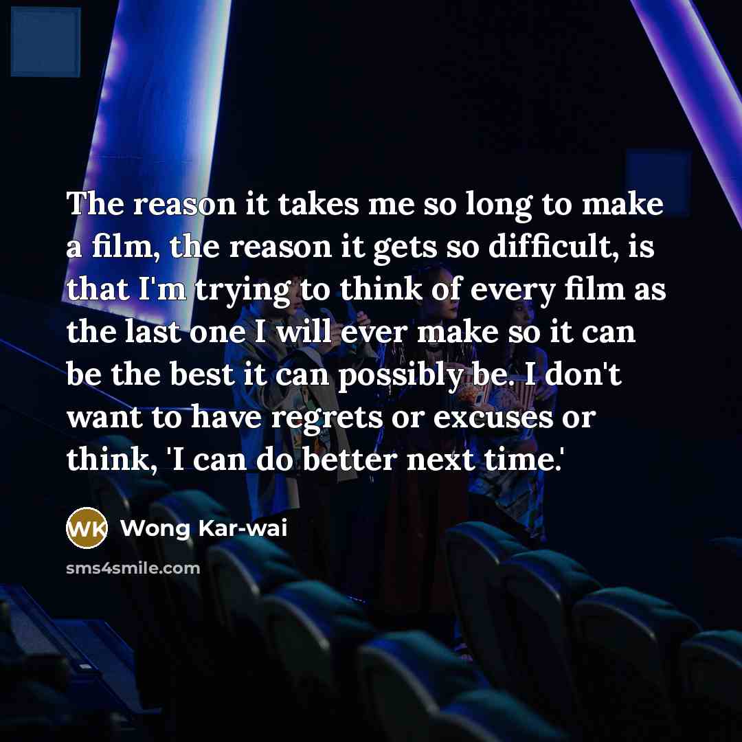 “The reason it takes me so long to make a…” quote by Wong Kar-wai