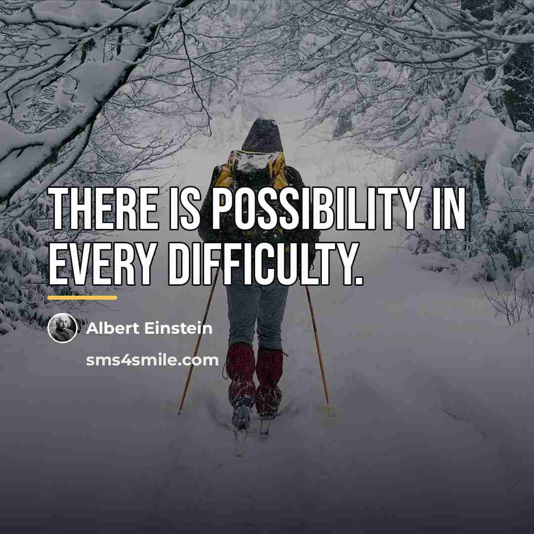 “There is possibility in every difficulty.…” quote by Albert Einstein
