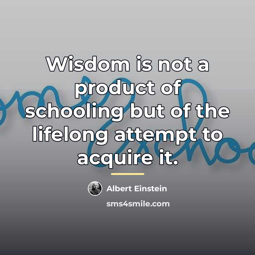 “Wisdom is not a product of schooling but of the…” quote by Albert Einstein