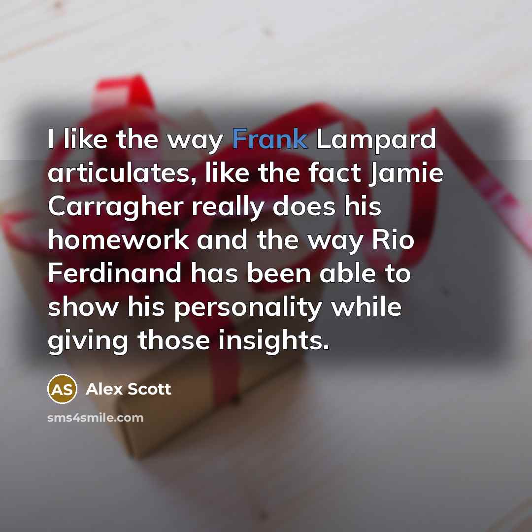 “I like the way Frank Lampard articulates, like the fact…” quote by Alex Scott