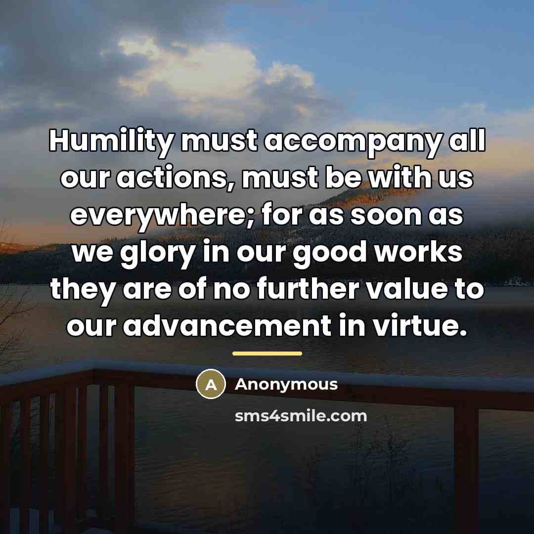 “Humility must accompany all our actions, must be with us…” quote by Anonymous