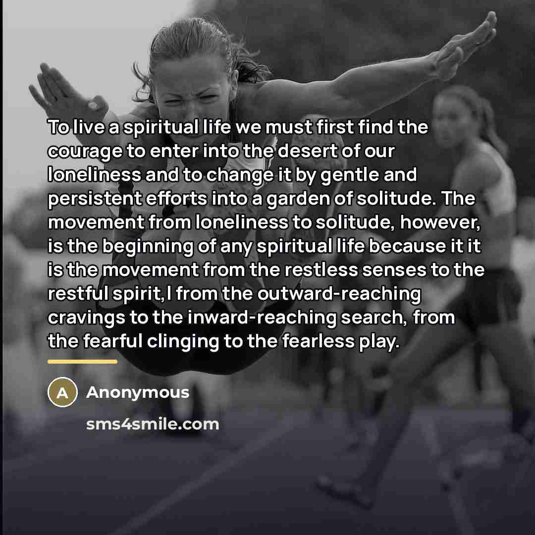 “To live a spiritual life we must first find the…” quote by Anonymous