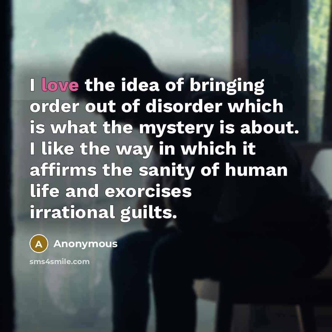 “I love the idea of bringing order out of disorder…” quote by Anonymous