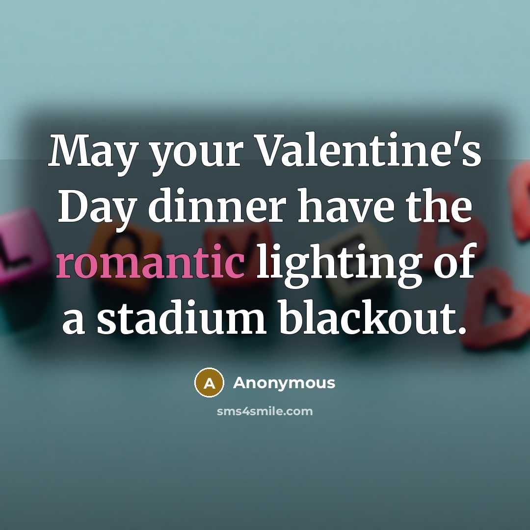 “May your Valentine's Day dinner have the romantic lighting of…” quote by Anonymous