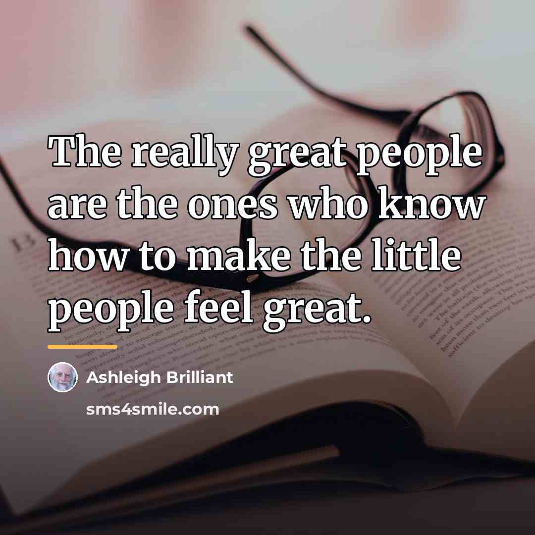 “The really great people are the ones who know how…” quote by Ashleigh Brilliant