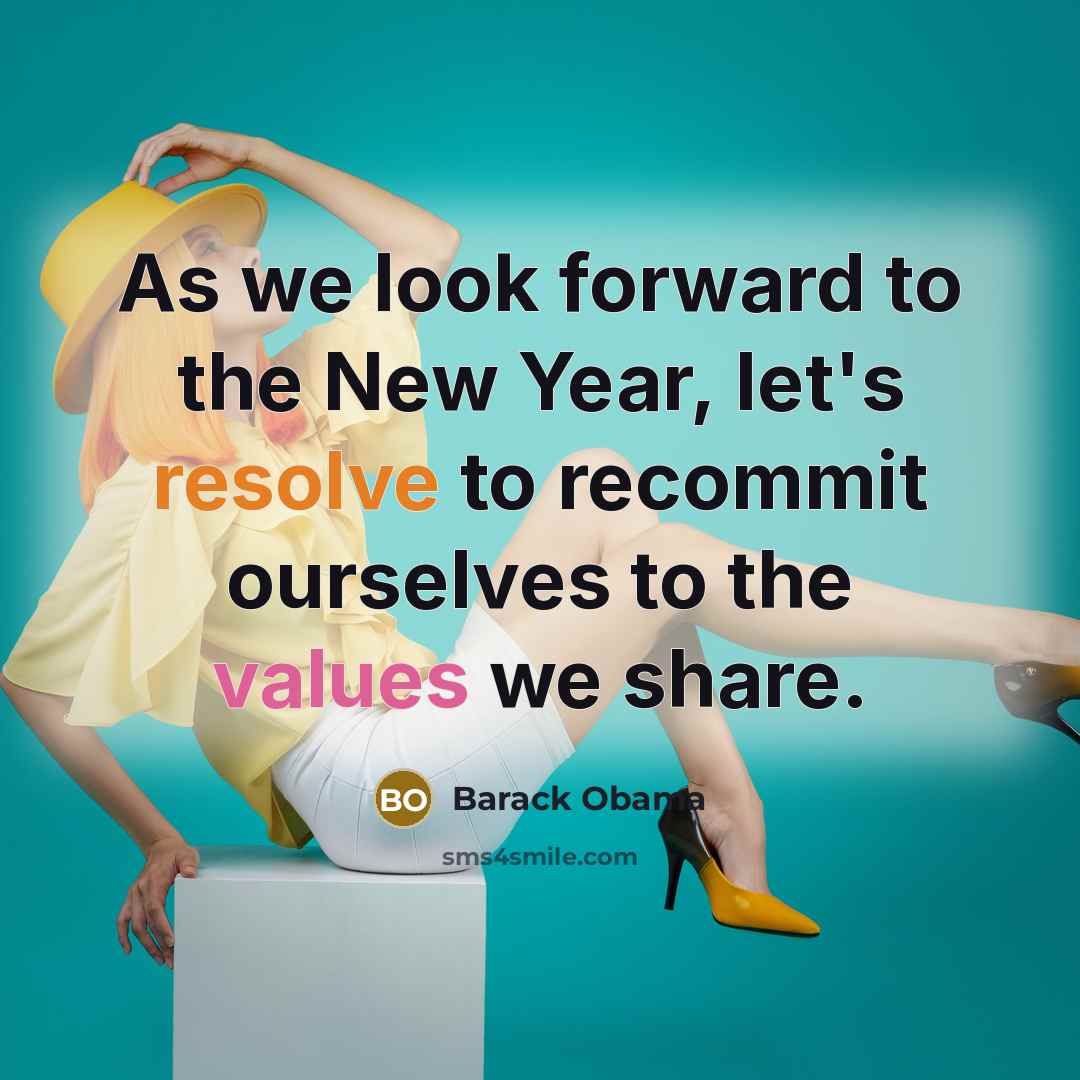 “As we look forward to the New Year, let's resolve to recommit ourselves to the values we share.” quote by Barack Obama