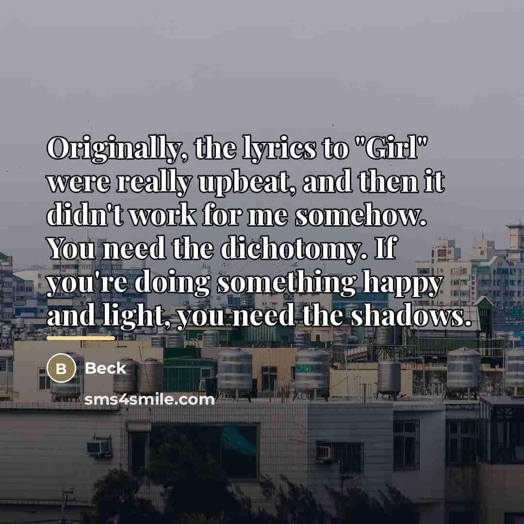 “Originally, the lyrics to "Girl" were really upbeat, and then…” quote by Beck