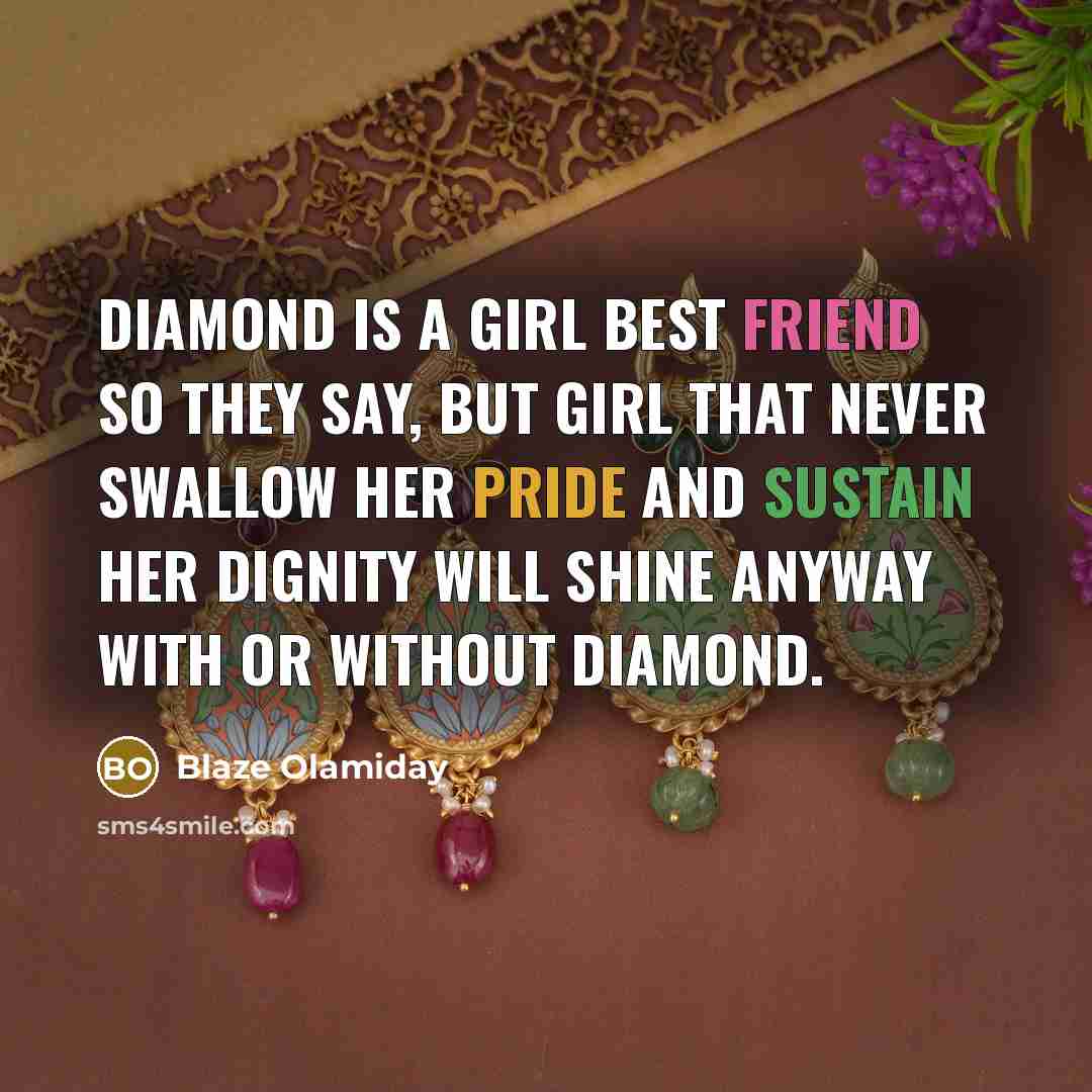 “Diamond is a girl best friend so they say, but…” quote by Blaze Olamiday