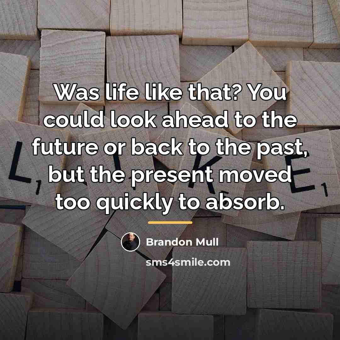 “Was life like that? You could look ahead to the…” quote by Brandon Mull