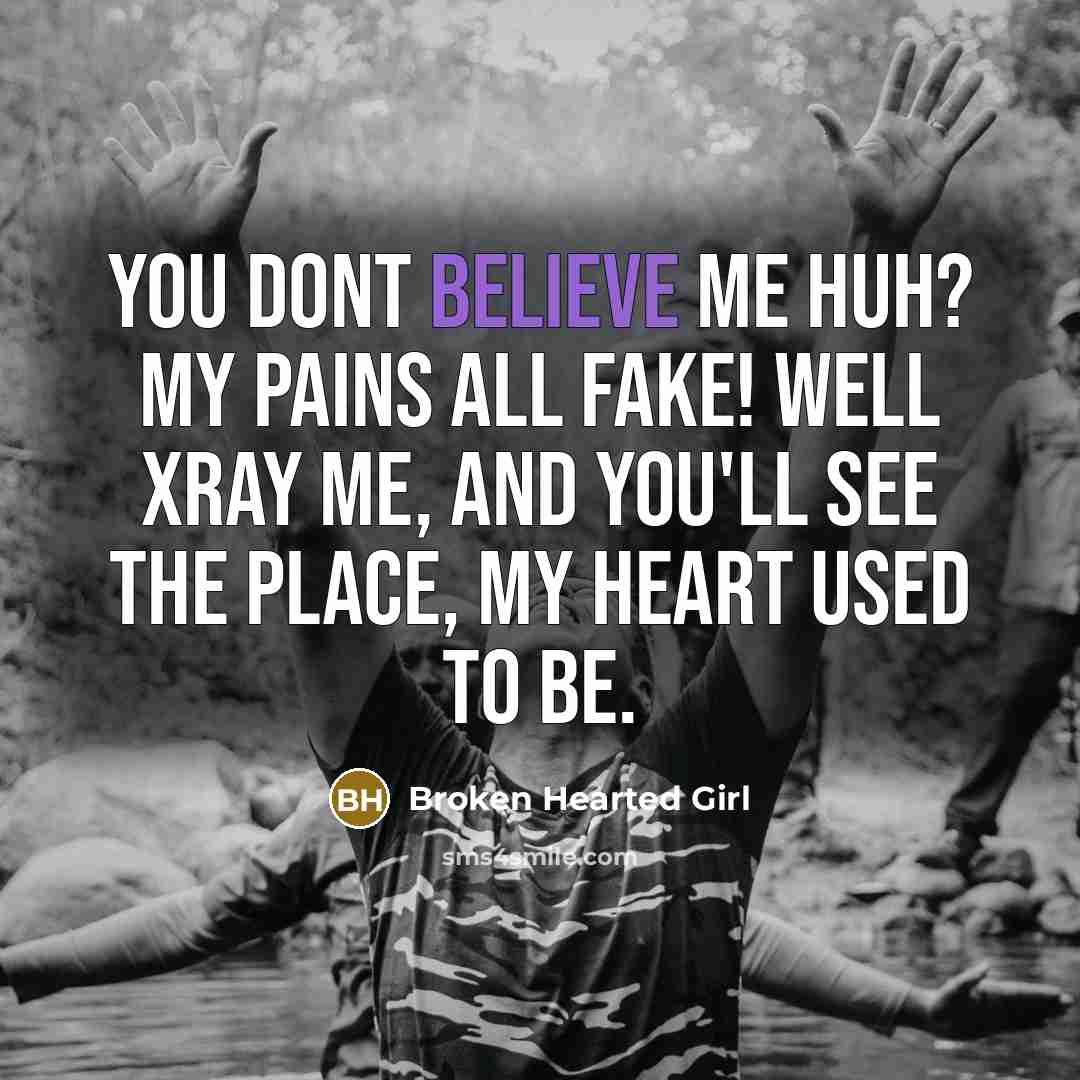 “You dont believe me huh? my pains all fake! well…” quote by Broken Hearted Girl