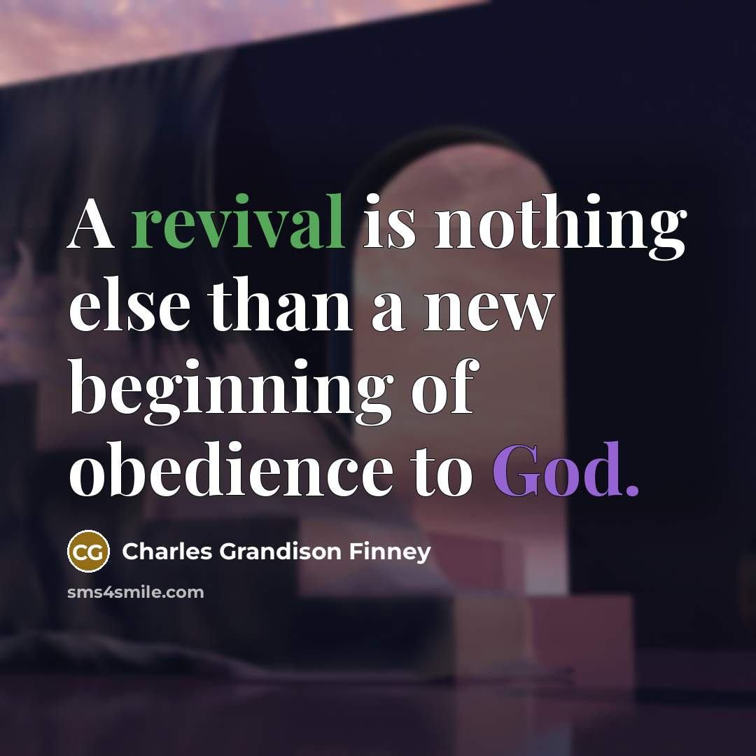 “A revival is nothing else than a new beginning of obedience to God.” quote by Charles Grandison Finney
