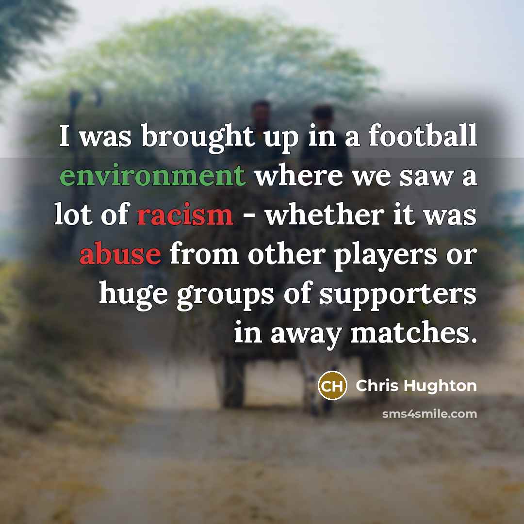 “I was brought up in a football environment where we…” quote by Chris Hughton