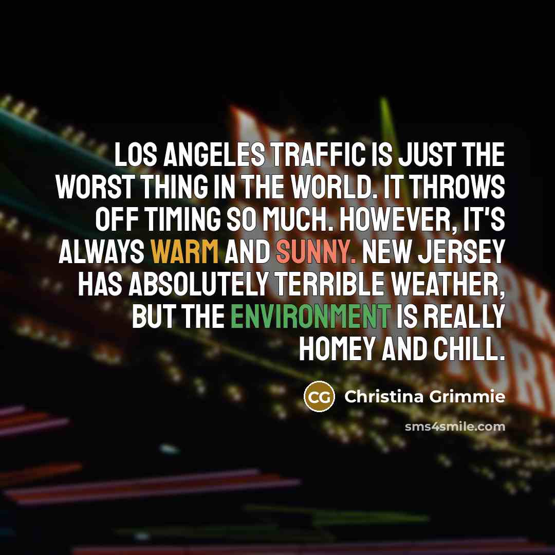 “Los Angeles traffic is just the worst thing in the…” quote by Christina Grimmie