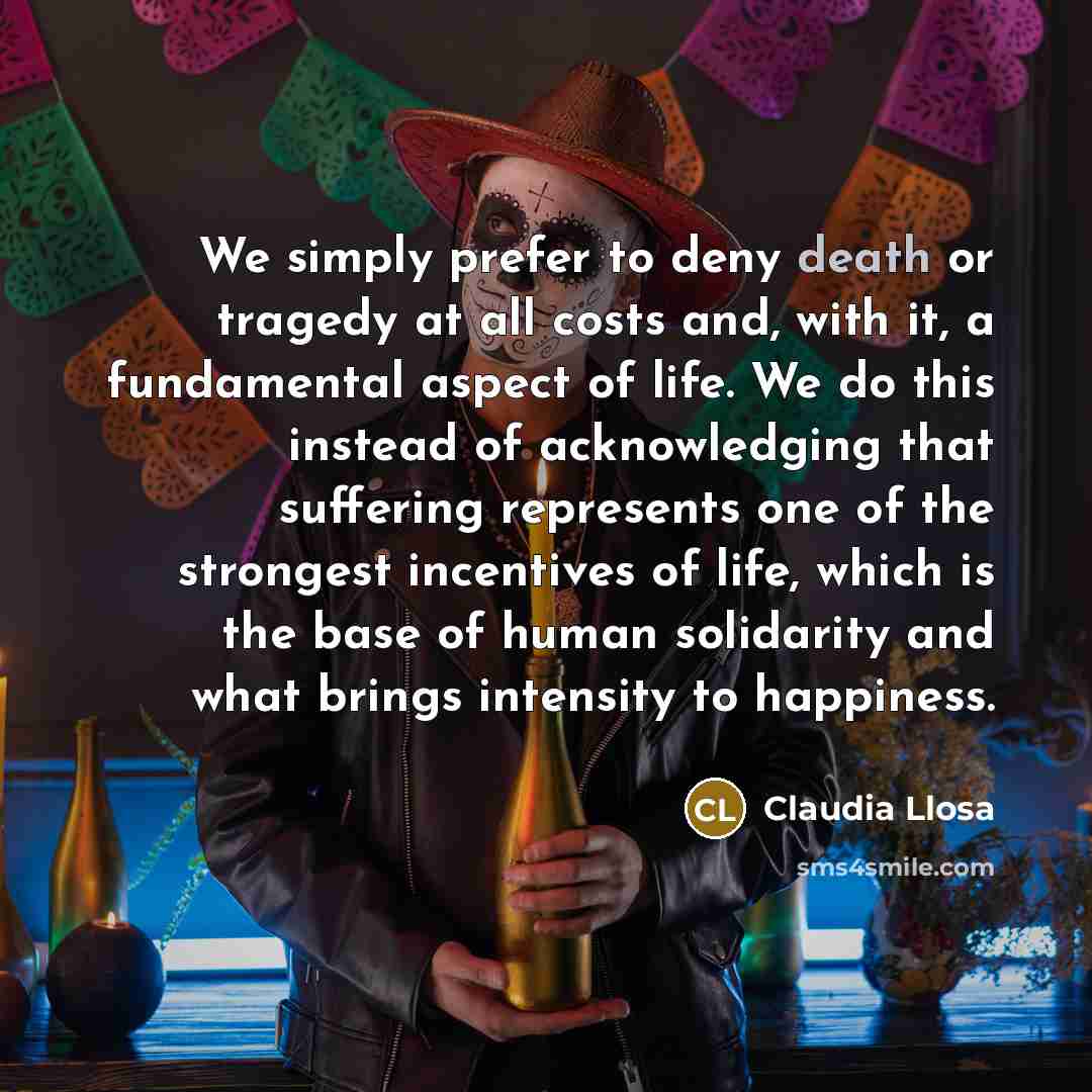 “We simply prefer to deny death or tragedy at all…” quote by Claudia Llosa