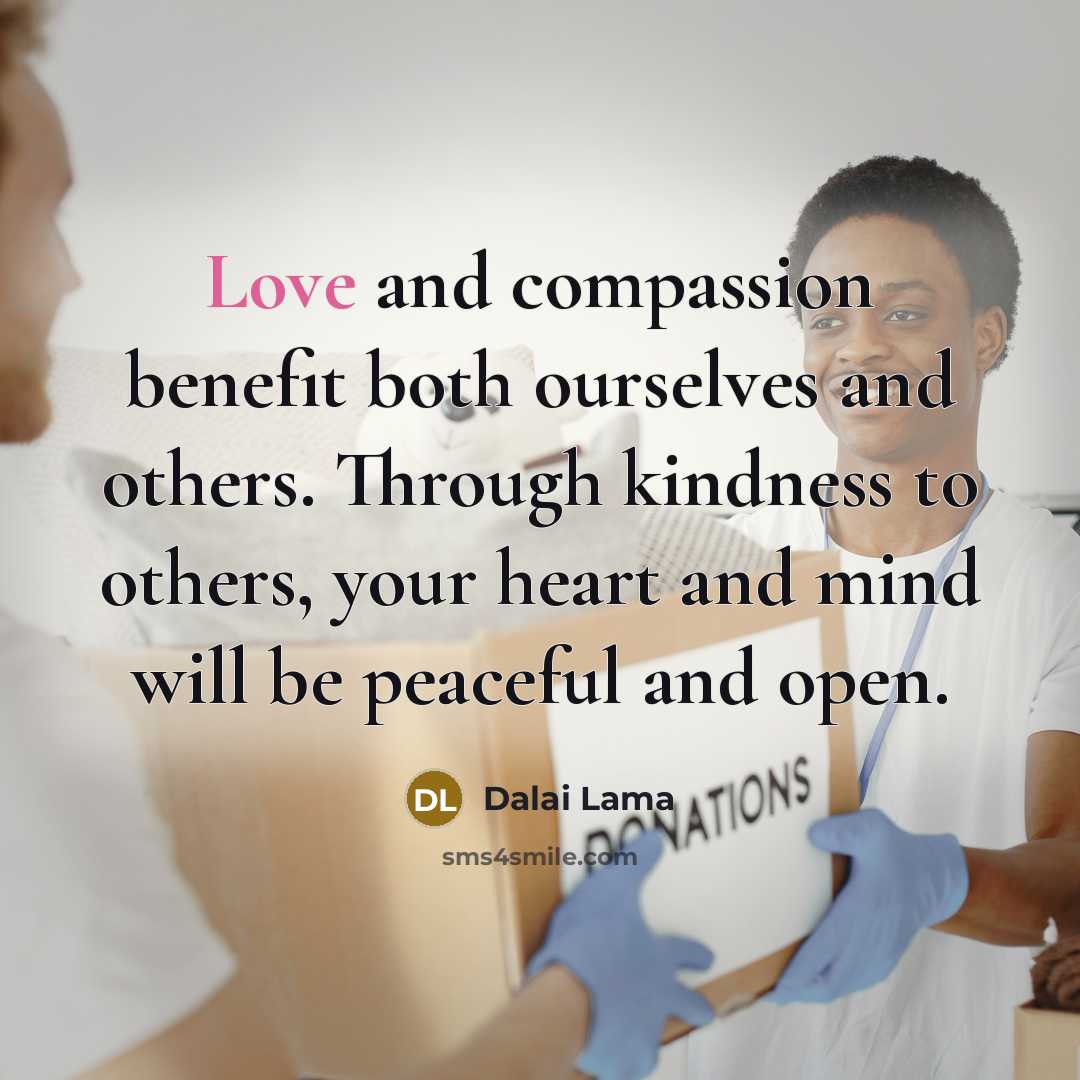 “Love and compassion benefit both ourselves and others. Through kindness…” quote by Dalai Lama