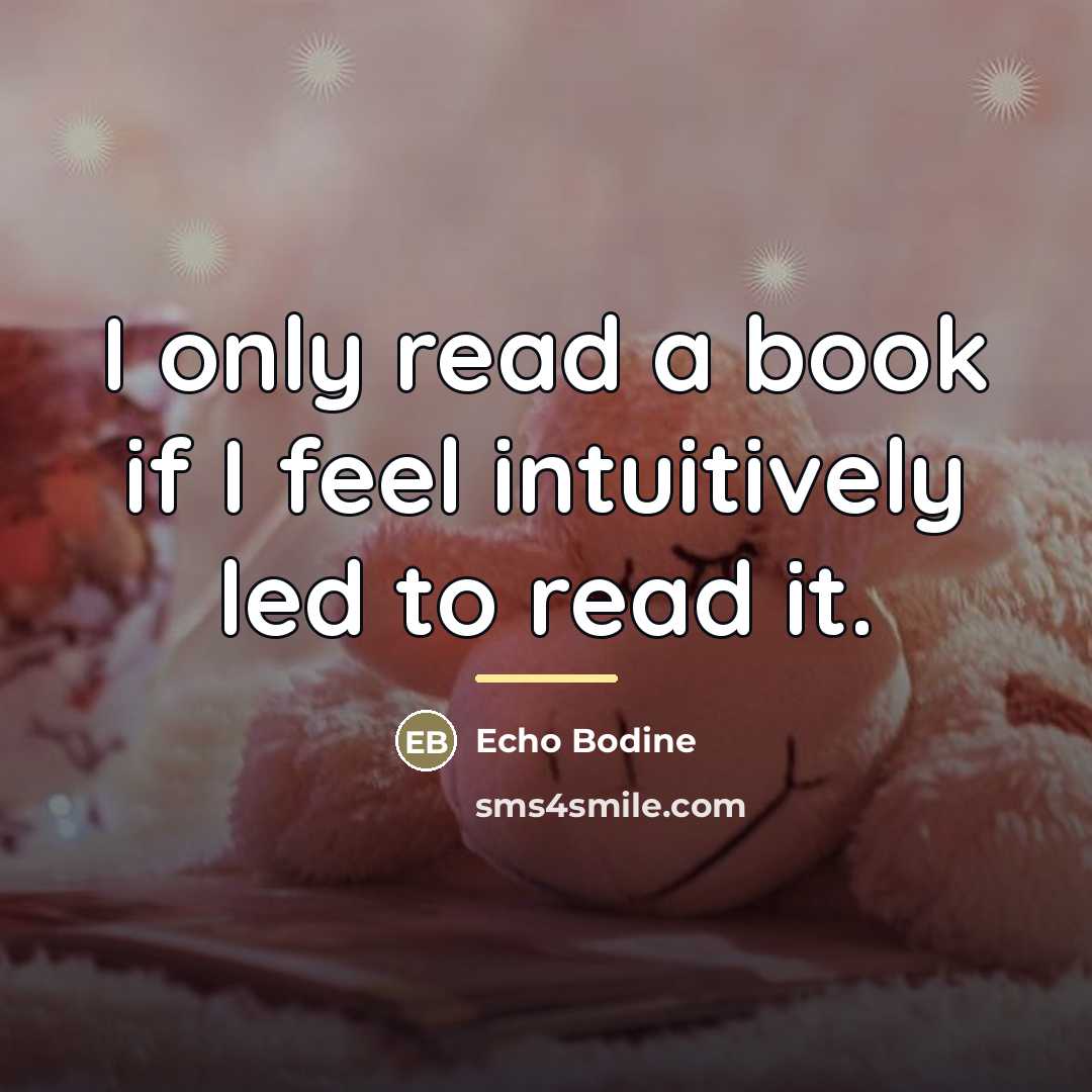 “I only read a book if I feel intuitively led…” quote by Echo Bodine